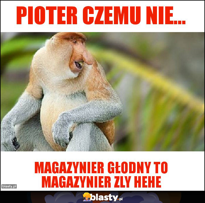 Pioter czemu nie...