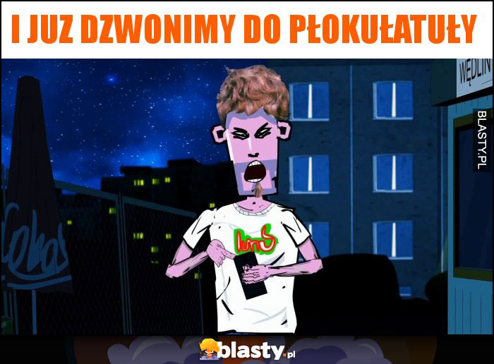 i juz dzwonimy do płokułatuły