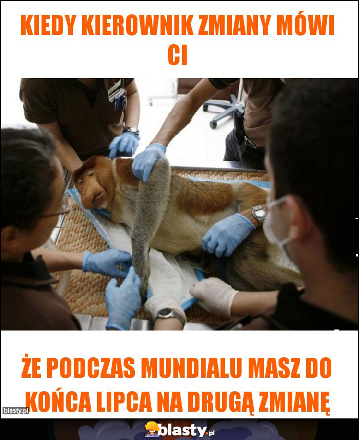 KIEDY KIEROWNIK ZMIANY mÓWI CI