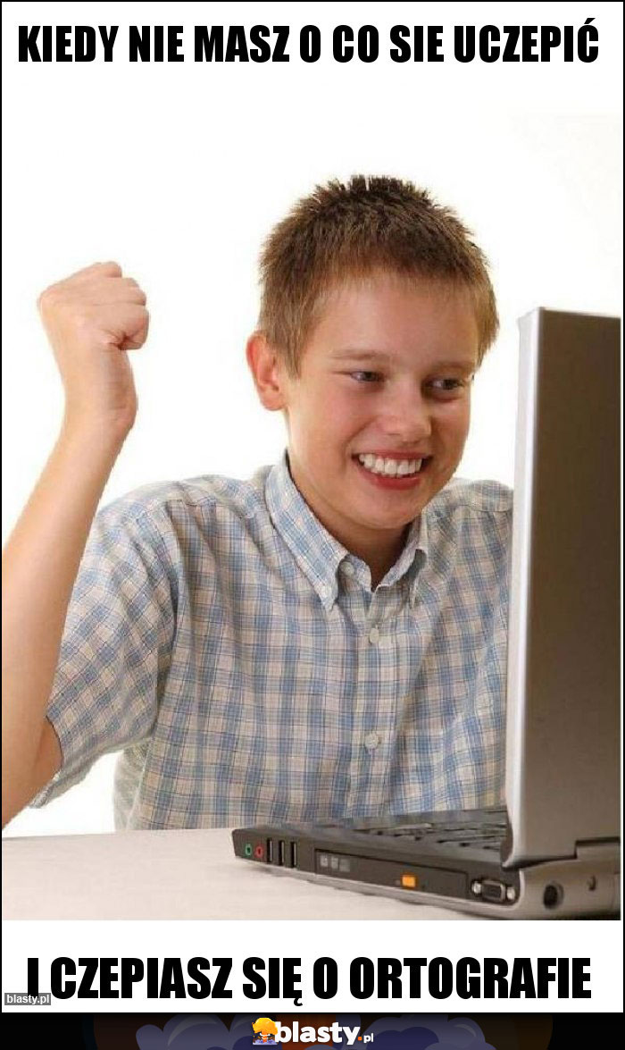 Kiedy nie masz o co sie uczepić