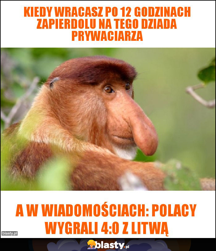 kiedy wracasz po 12 godzinach zapierdolu na tego dziada prywaciarza