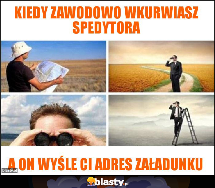 Kiedy zawodowo wkurwiasz spedytora