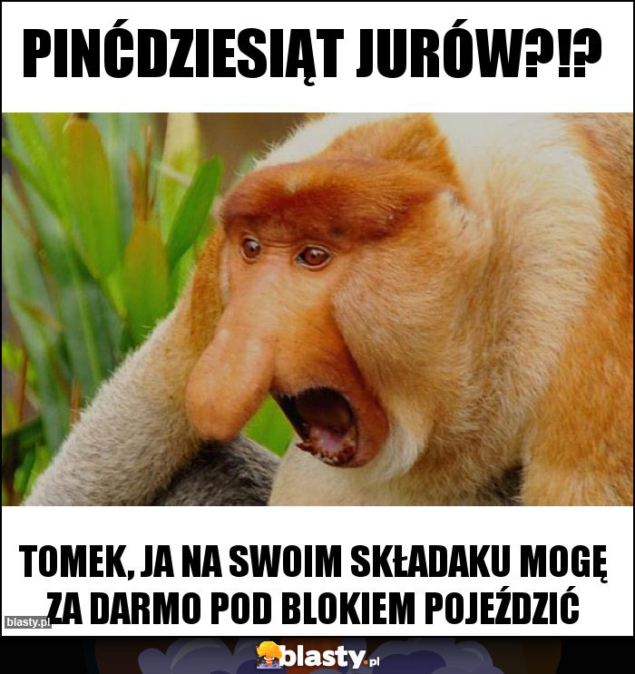pinćdziesiąt jurów?!?