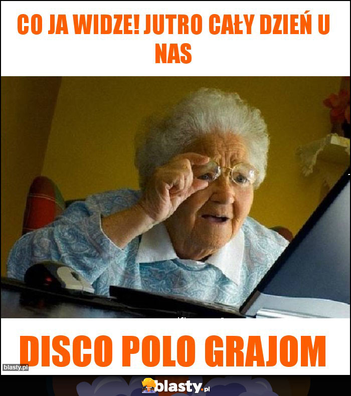 Co ja widze! Jutro cały dzień u nas