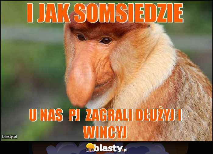 i jak somsiedzie