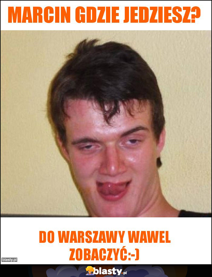 Marcin gdzie jedziesz?