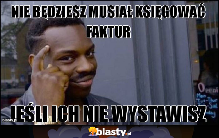 nie będziesz musiał księgować faktur