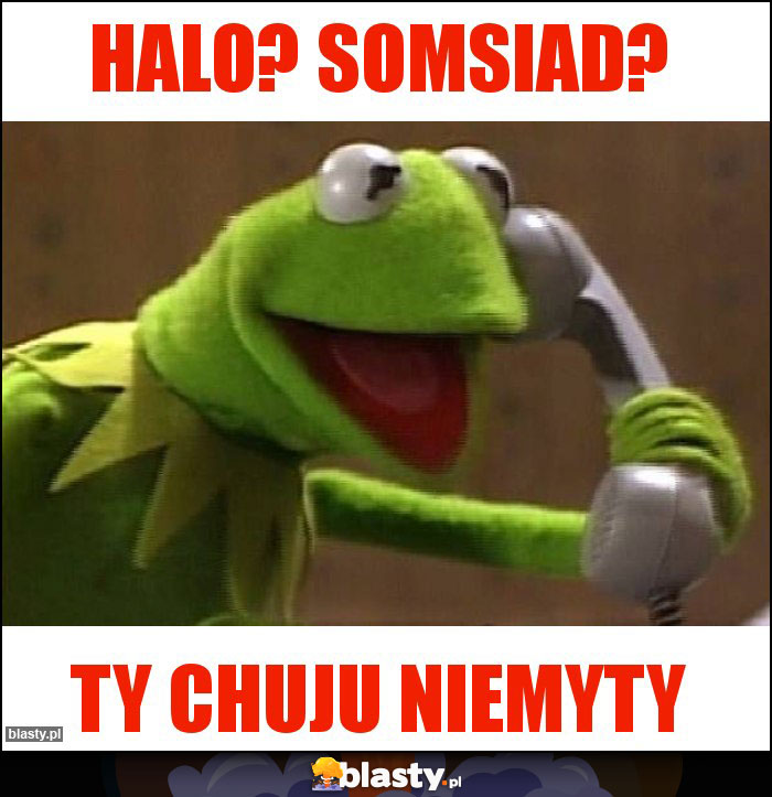 Halo? Somsiad?
