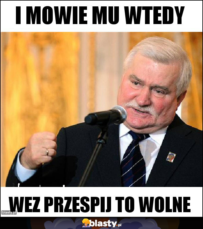 i mowie mu wtedy