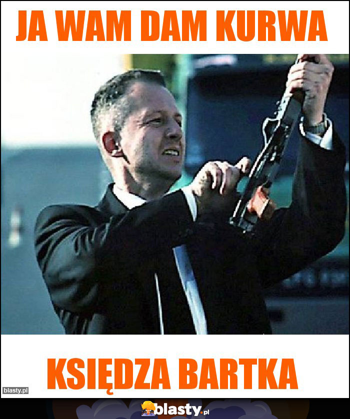 ja wam dam kurwa