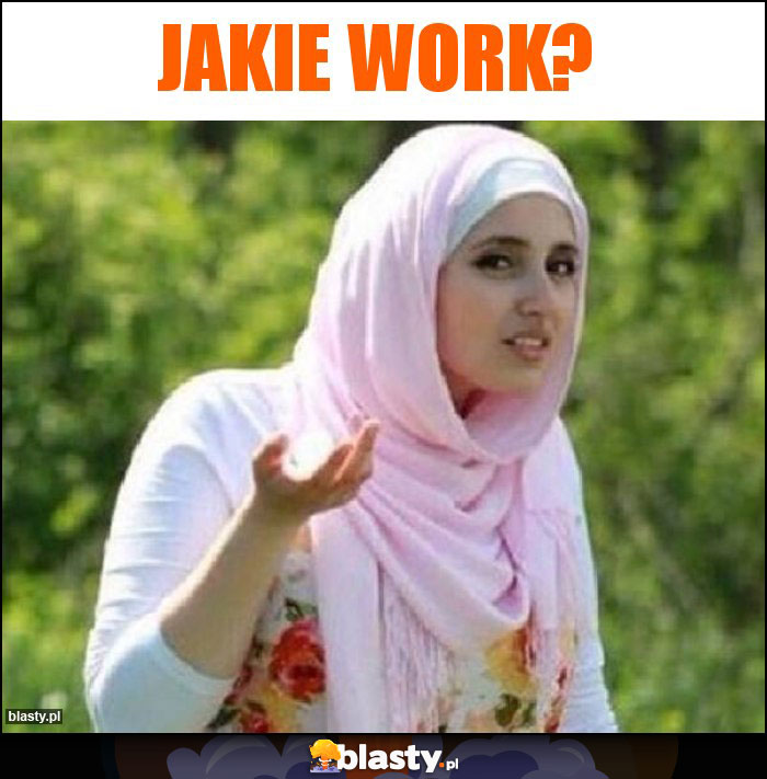 Jakie work?