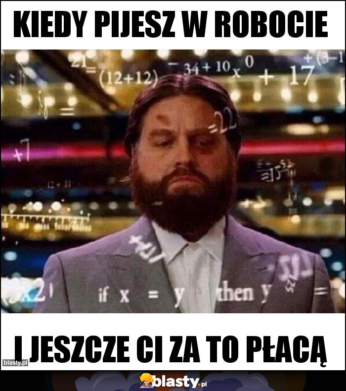 kiedy pijesz w robocie