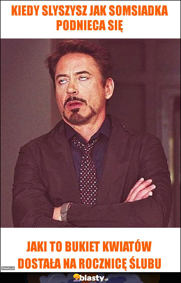 Kiedy slyszysz jak somsiadka podnieca się