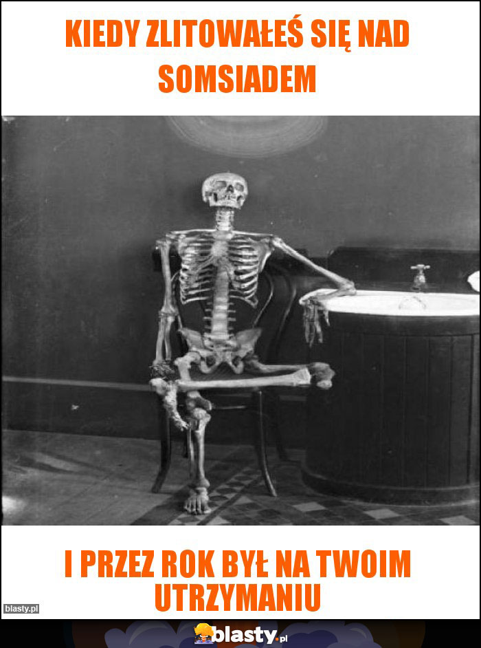 Kiedy zlitowałeś się nad somsiadem
