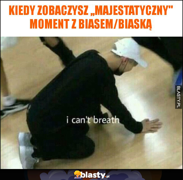 Kiedy zobaczysz ,,majestatyczny