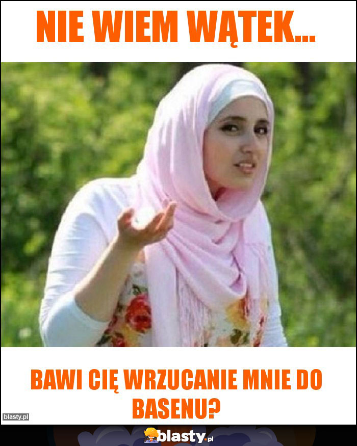 Nie wiem wątek...