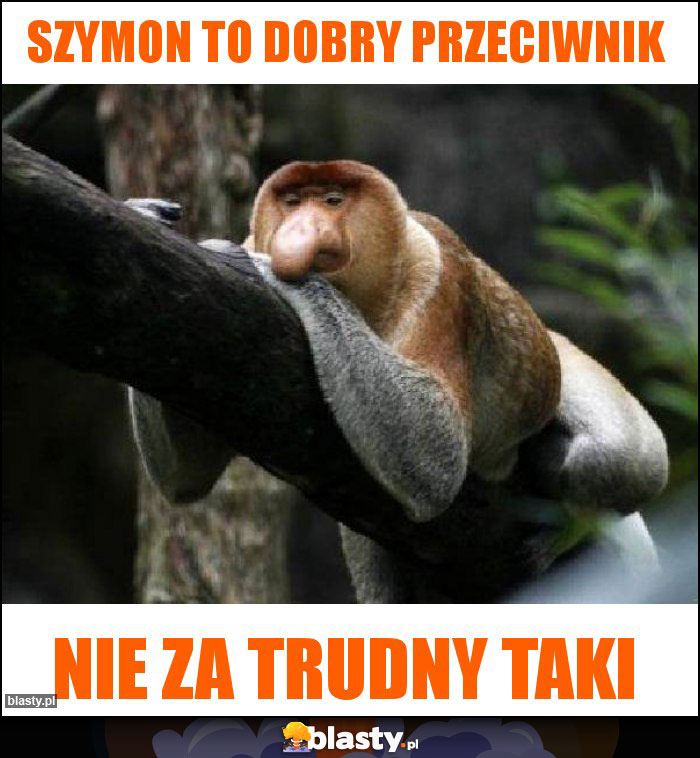 Szymon to dobry przeciwnik