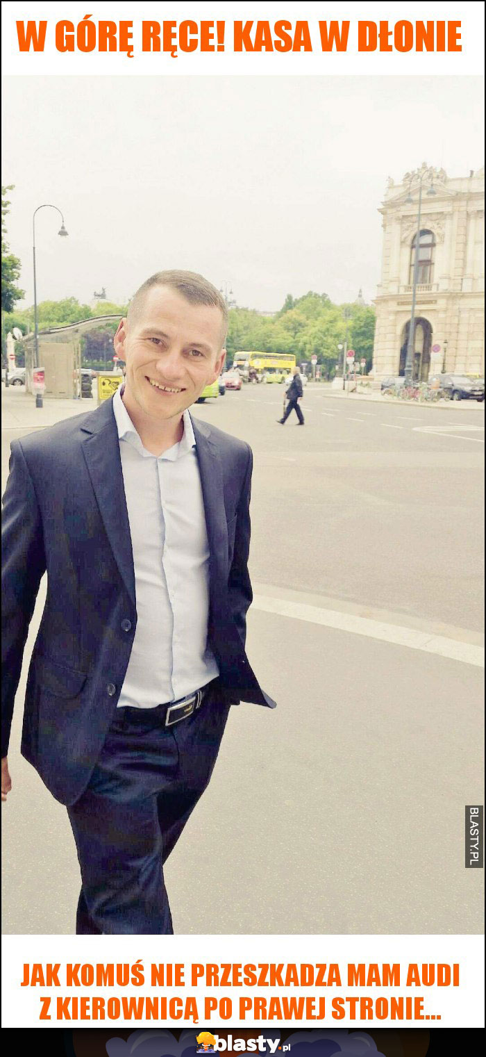 W górę ręce! Kasa w dłonie