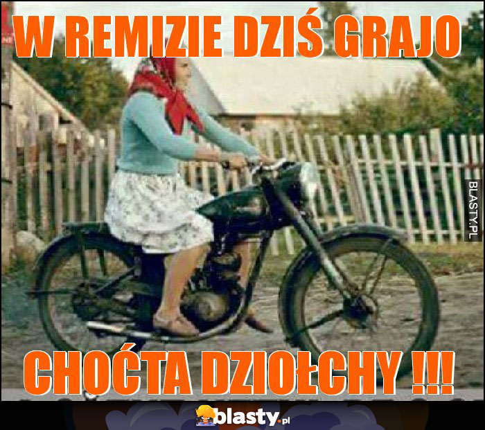 W remizie dziś grajo