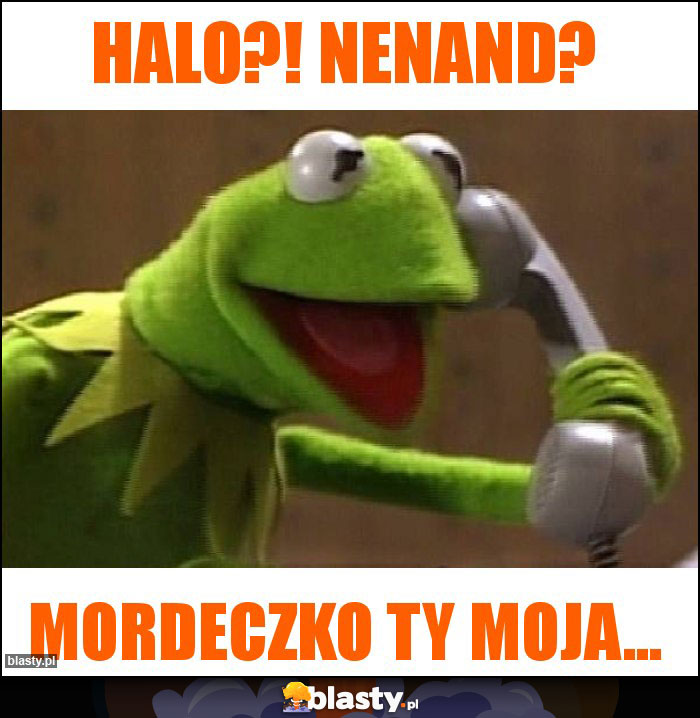 Halo?! Nenand?