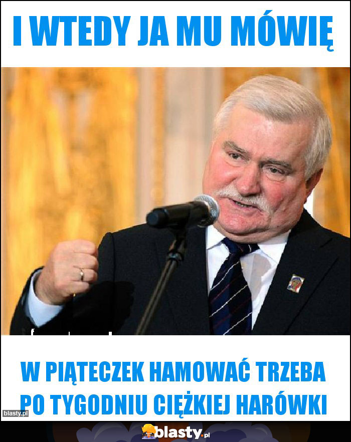 I wtedy ja mu mówię