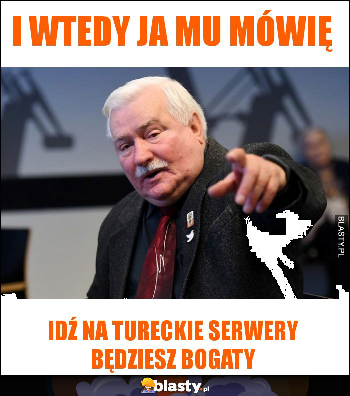 i wtedy ja mu mówię