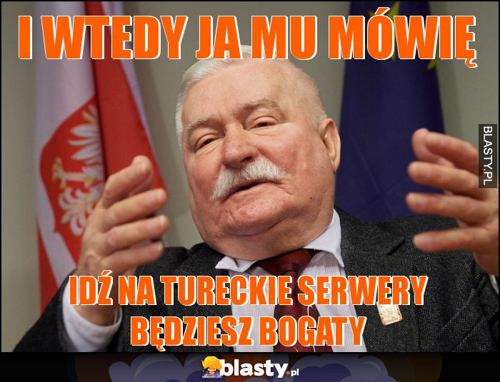 i wtedy ja mu mówię