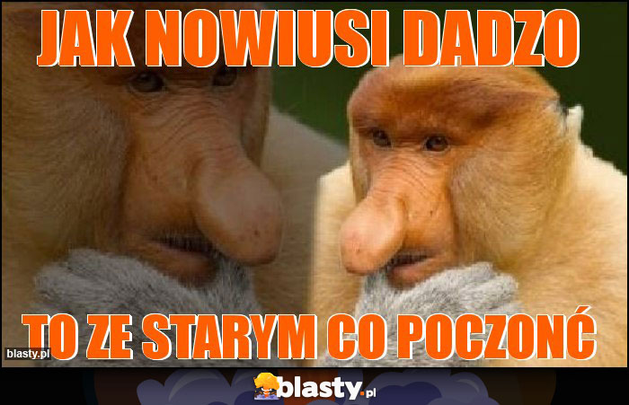 JAK NOWIUSI DADZO