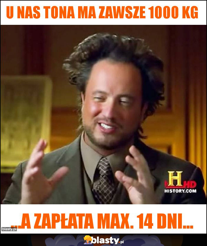 U nas tona ma zawsze 1000 kg