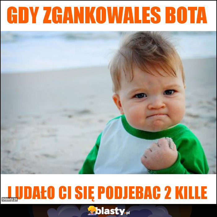 Gdy zgankowales bota