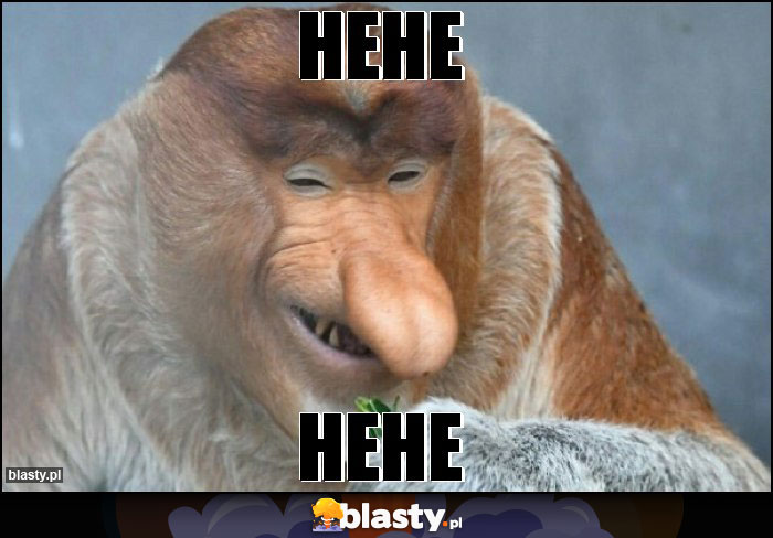 hehe