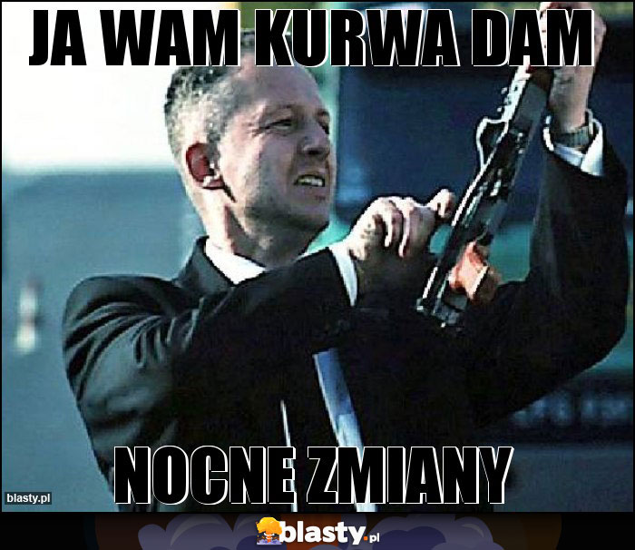 Ja wam kurwa dam