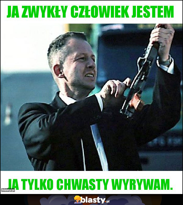 Ja zwykły człowiek jestem