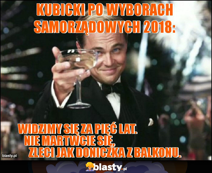 KUBICKI PO WYBORACH SAMORZĄDOWYCH 2018: