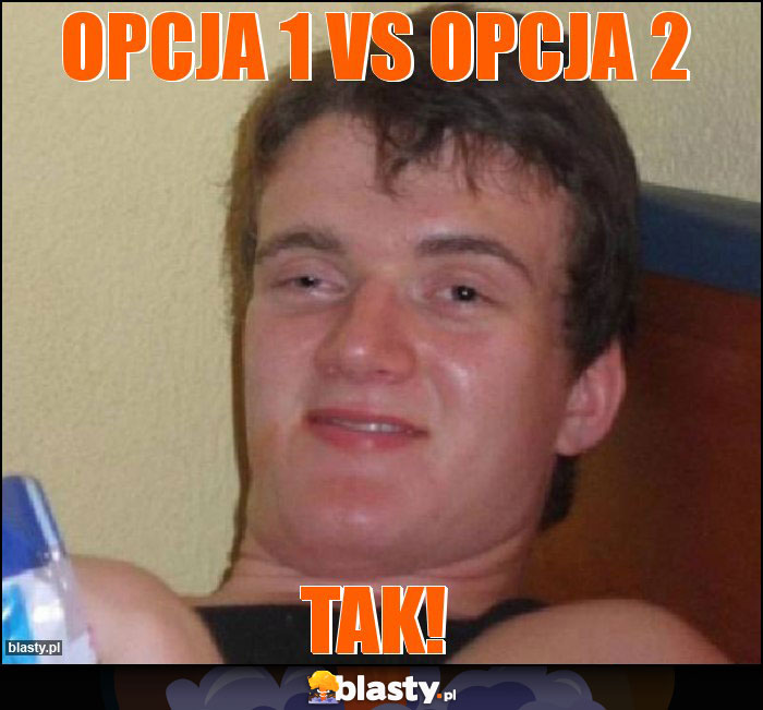 Opcja 1 vs Opcja 2