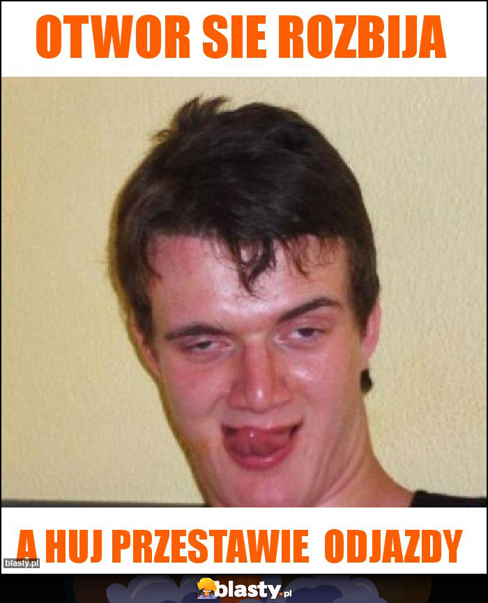 Otwor sie rozbija