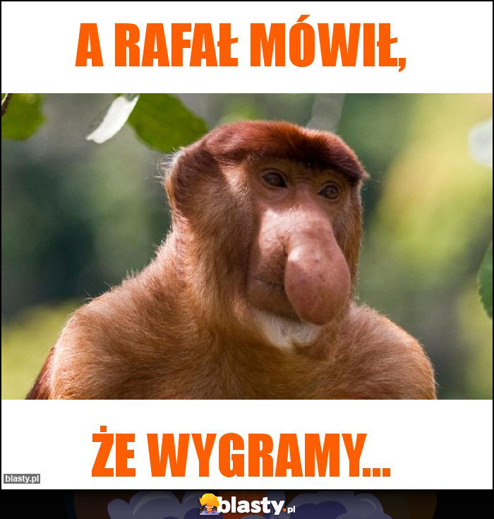 A Rafał mówił,