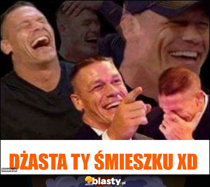 Dżasta Ty Śmieszku xD