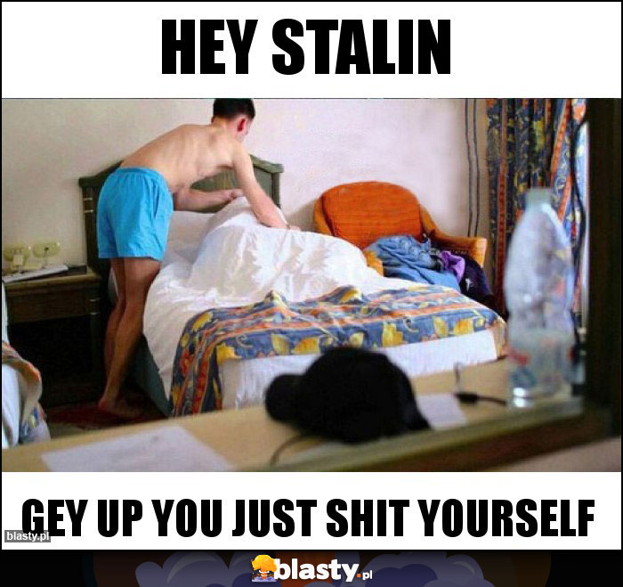Hey Stalin