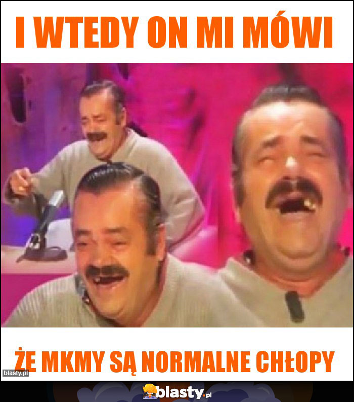 I wtedy on mi mówi