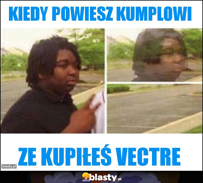 Kiedy powiesz kumplowi
