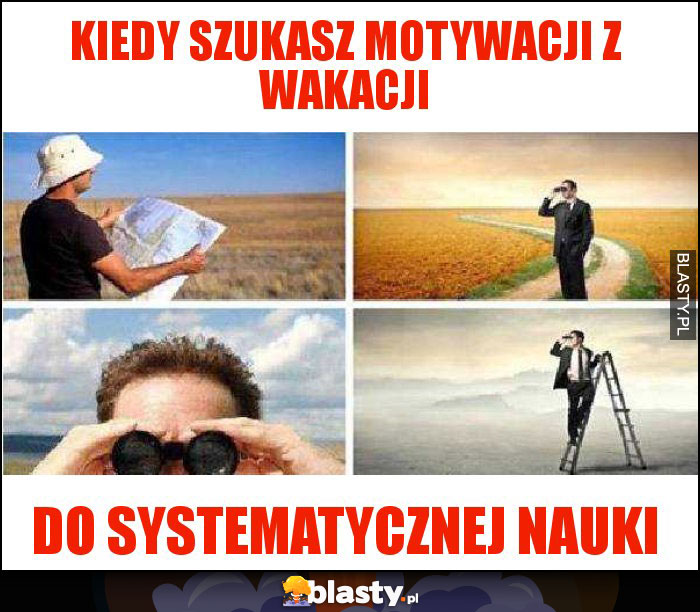 Kiedy szukasz motywacji z wakacji