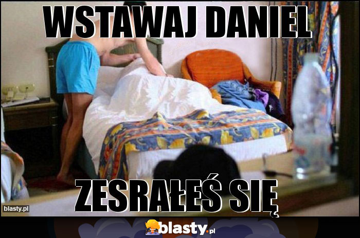 Wstawaj Daniel