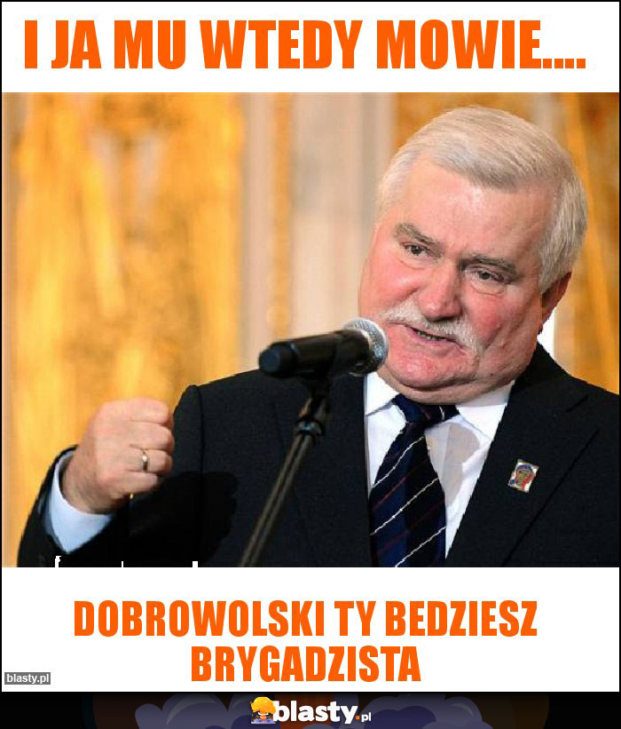 I ja mu wtedy mowie....