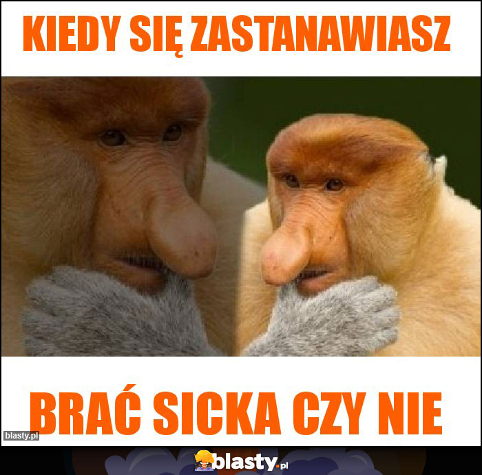 Kiedy się zastanawiasz