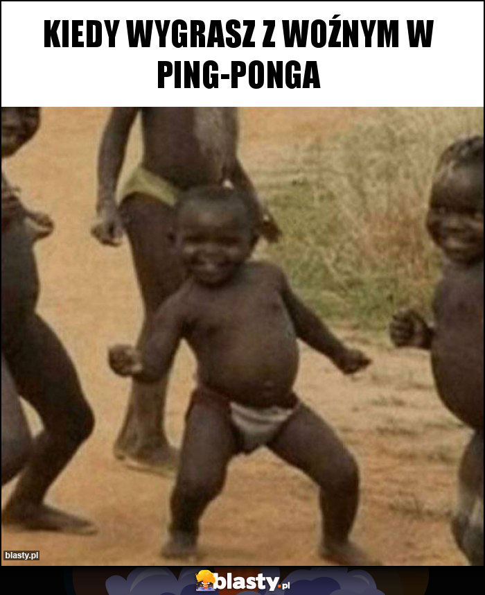 Kiedy wygrasz z woźnym w ping-ponga