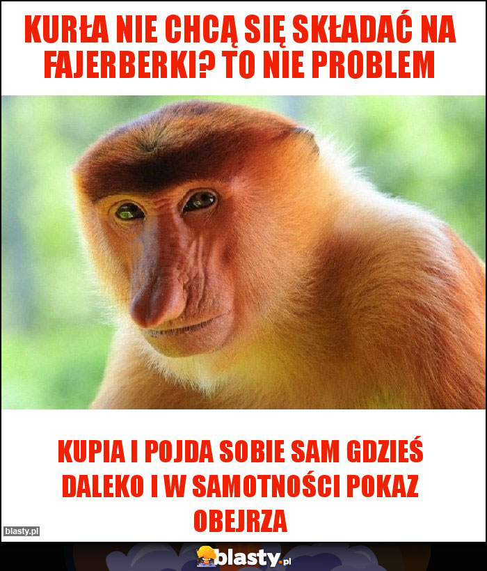KURŁA nie chcą się składać NA FAJERBERKI? To nie problem