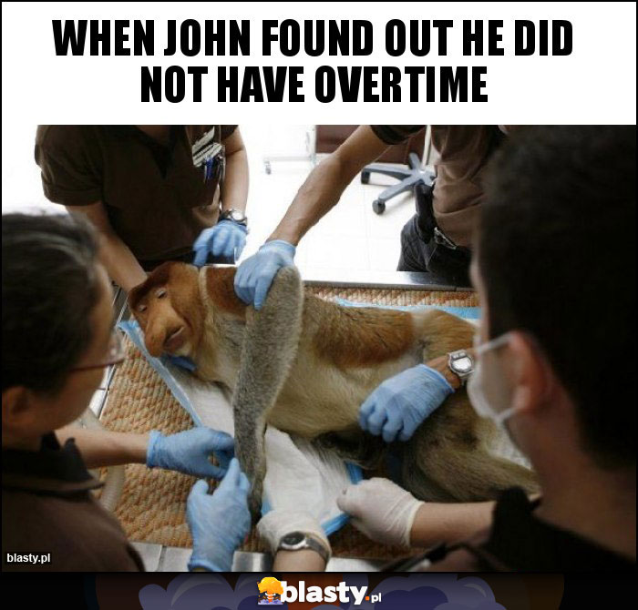 when john found out he did not have overtime