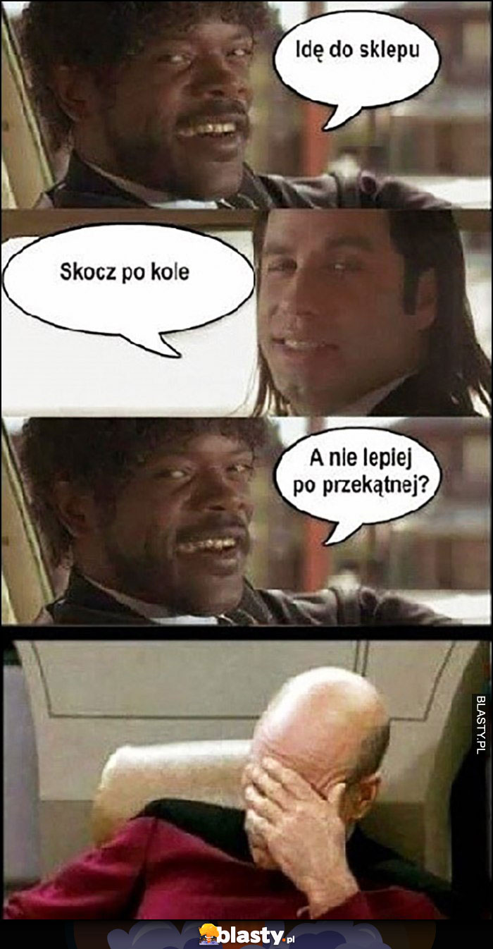 Idę do sklepu, skocz po kole, a nie lepiej po przekątnej Pulp Fiction