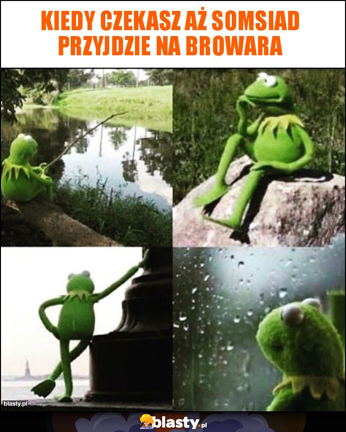 Kiedy czekasz aż somsiad przyjdzie na browara
